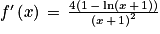 f'\left ( x \right )\, =\, \frac{4\left ( 1\, -\, \textrm{ln}\left ( x\, +\, 1 \right ) \right )}{\left ( x\, +\, 1 \right )^{2}}