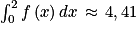 \int_{0}^{2}f\left ( x \right )dx\, \approx \, 4,41