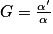 G = \frac{{\alpha }'}{\alpha }