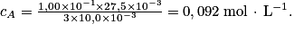 c_{A} = \frac{1,00\times 10^{-1}\times 27,5\times 10^{-3}}{3\times 10,0\times 10^{-3}} = 0,092\: \textrm{mol}\, \cdot \, \textrm{L}^{-1}.