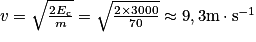 v=\sqrt{\frac{2E_{\textrm{c}}}{m}}=\sqrt{\frac{2\times 3000}{70}}\approx 9,3\textrm{m}\cdot \textrm{s}^{-1}