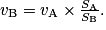 v_{\textrm{B}} = v_{\textrm{A}} \times \frac{S_{\textrm{A}}}{S_{\textrm{B}}}.