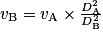 v_{\textrm{B}} = v_{\textrm{A}} \times \frac{D_{\textrm{A}}^{2}}{D_{\textrm{B}}^{2}}