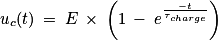 u_{c}(t)\: = \: E\: \times \: \left ( 1\: -\: e^{\frac{-t}{\tau _{charge}}} \right )