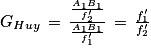 G_{Huy}\, =\, \frac{\frac{A_{1}B_{1}}{{f}'_{2}}}{\frac{A_{1}B_{1}}{{f}'_{1}}}\, =\, \frac{{f}'_{1}}{{f}'_{2}}