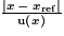 \frac{\left | x\: -\: x_{\mathrm{ref}}\right | }{\mathrm{u}\left ( x \right )}