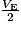 \frac{V_{\mathrm{E}}}{2}