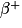 \mathit{\beta} ^{+}