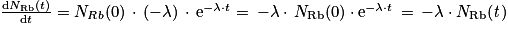 \frac{\mathrm{d}N_{\mathrm{Rb}}(t)}{\mathrm{d}t}=N_{Rb}(0)\, \cdot \, (-\lambda )\, \cdot\, \mathrm{e}^{-\lambda \cdot t}=\, -\lambda \cdot \, N_{\mathrm{Rb}}(0)\cdot \mathrm{e}^{-\lambda \cdot t}\, =\, -\lambda \cdot N_{\mathrm{Rb}}(\mathit{t})