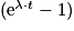 (\mathrm{e}^{\lambda \cdot t}-1)