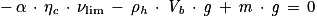 -\, \alpha \, \cdot \, \mathrm{\eta}_{\mathit{c}} \, \cdot \, \mathrm{\nu} _{\mathrm{lim}}\, -\, \mathrm{\rho} _{\mathit{h}}\, \cdot \, \mathit{V}_{\mathit{b}}\, \cdot \, \mathit{g}\, +\, \mathit{m}\, \cdot \, \mathit{g}\, =\, 0