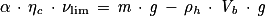 \mathrm{\alpha} \, \cdot \, \mathrm{\eta}_{\mathit{c}} \, \cdot \, \mathrm{\nu} _{\mathrm{lim}}\, =\, \mathit{m}\, \cdot \, \mathit{g}\, -\, \mathrm{\rho }_{\mathit{h}}\, \cdot \, \mathit{V_{b}}\, \cdot \, \mathit{g}