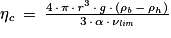 \mathit{\eta} _{\mathit{c}}\, =\, \frac{4\, \cdot \, \mathit{\pi} \, \cdot \, \mathit{r}^{3}\, \cdot \, \mathit{g}\, \cdot \, (\mathit{\rho} _{\mathit{b}}\, -\, \mathit{\rho} _{h})}{3\, \cdot \, \mathit{\alpha} \, \cdot \, \mathit{\nu} _{\mathit{lim}}}