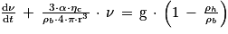 \frac{\mathrm{d}\nu }{\mathrm{d}t}\, +\, \frac{3\cdot \alpha \cdot \mathrm{\eta} _{\mathrm{c}}}{\mathrm{\rho} _{b}\cdot 4\cdot \pi \cdot \mathrm{r}^{3}}\, \cdot \, \mathrm{\nu} \, =\, \mathrm{g}\, \cdot \, \left ( 1\, -\, \frac{\mathrm{\rho} _{h}}{\mathrm{\rho} _{b}} \right )