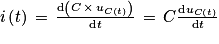 i\left ( t \right )\, =\, \frac{\textrm{d}\left ( C\, \times \, u_{C\left ( t \right )} \right )}{\textrm{d}t}\, =\, C\frac{\textrm{d}u_{C\left ( t \right )}}{\textrm{d}t}