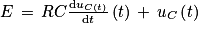 E\, =\, RC\frac{\textrm{d}u_{C\left ( t \right )}}{\textrm{d}t}\left ( t \right )\, +\, u_{C}\left ( t \right )