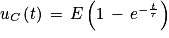 u_{C}\left ( t \right )\, =\, E\left ( 1\, -\, e^{-\frac{t}{\tau }} \right )
