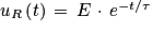 u_{R}\left ( t \right )\, =\, E\, \cdot \, e^{-t/\tau }