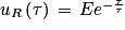 u_{R}\left ( \tau \right )\, =\, Ee^{-\frac{\tau }{\tau }}