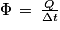 \Phi \, =\, \frac{Q}{\Delta t}