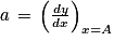 a\, =\, \left ( \frac{dy}{dx} \right )_{x=A}