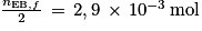 \frac{n_{\textrm{EB},f}}{2}\, =\, 2,9\, \times \, 10^{-3}\, \textrm{mol}