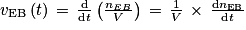 v_{\textrm{EB}}\left ( t \right )\, =\, \frac{\textrm{d}}{\textrm{d}t}\left ( \frac{n_{EB}}{V}\right )\, =\, \frac{1}{V}\, \times \, \frac{\textrm{d}n_{\textrm{EB}}}{\textrm{d}t}