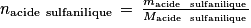 n_{\textrm{acide\, sulfanilique}}\, =\, \frac{m_{\textrm{acide \, sulfanilique}}}{M_{\textrm{acide \, sulfanilique}}}