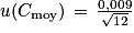 u(C_{\textrm{moy}})\, =\, \frac{0,009}{\sqrt{12}}
