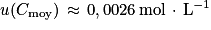 u(C_{\textrm{moy}})\, \approx \, 0,0026\, \textrm{mol}\, \cdot \, \textrm{L}^{-1}