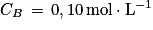 C_{B}\, =\, 0,10\, \textrm{mol}\cdot \textrm{L}^{-1}