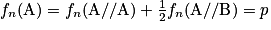 f_{n}(\textrm{A}) = f_{n}(\textrm{A}//\textrm{A}) + \frac{1}{2}f_{n}(\textrm{A}//\textrm{B}) = p