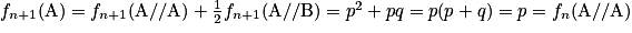 f_{n+1}(\textrm{A}) = f_{n+1}(\textrm{A}//\textrm{A})+\frac{1}{2}f_{n+1}(\textrm{A}//\textrm{B}) = p^{2} + pq = p(p + q) = p = f_{n}(\textrm{A}//\textrm{A})