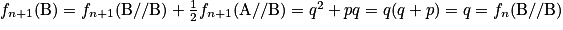 f_{n+1}(\textrm{B}) = f_{n+1}(\textrm{B}//\textrm{B})+\frac{1}{2}f_{n+1}(\textrm{A}//\textrm{B}) = q^{2} + pq = q(q + p) = q = f_{n}(\textrm{B}//\textrm{B})