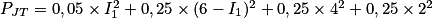 P_{JT} = 0,05 \times I_{1}^{2} + 0,25 \times (6 - I_{1})^{2} + 0,25 \times 4^{2} + 0,25 \times 2^{2}