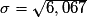 \sigma=\sqrt{6,067}